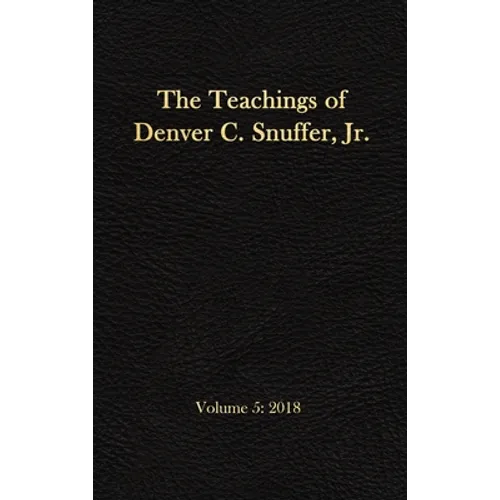 The Teachings of Denver C. Snuffer, Jr. Volume 5: 2018: Reader's Edition Hardback, 6 x 9 in.