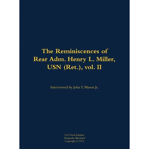 The Reminiscences of Rear Adm. Henry L. Miller, USN (Ret.), Vol. II