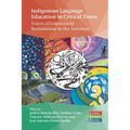Indigenous Language Education in Critical Times: Voices of Community Reclamation in the Americas