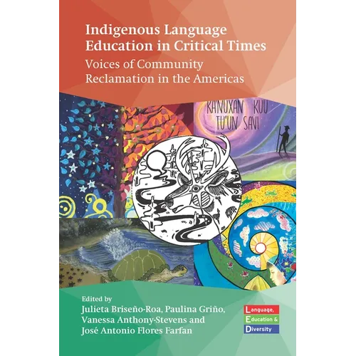 Indigenous Language Education in Critical Times: Voices of Community Reclamation in the Americas