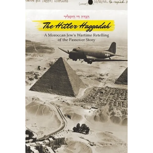 The Hitler Haggadah: A Moroccan Jew's Wartime Retelling of the Passover Story