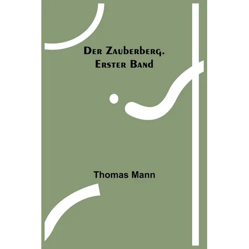 Der Zauberberg. Erster Band
