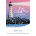 The CLEAR Way: Five Simple Steps to Be Mentally Prepared for Anything