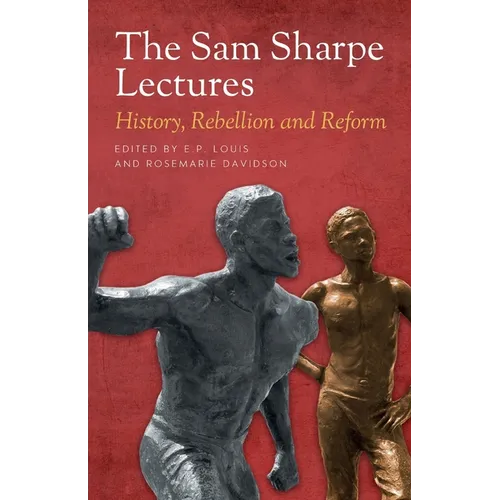 The Sam Sharpe Lectures: History, Rebellion and Reform