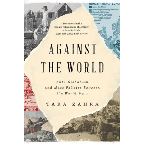 Against the World: Anti-Globalism and Mass Politics Between the World Wars - Hardcover