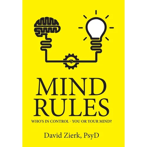 Mind Rules: Who's in Control - You or Your Mind?