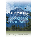 My Calling: Chronicles of an Alaskan Hospice Nurse