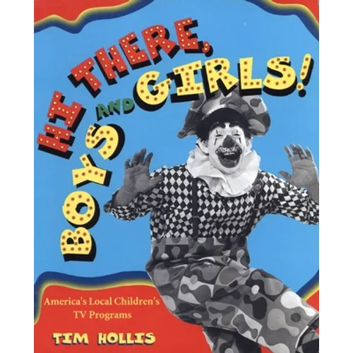 Hi There, Boys and Girls!: America's Local Children's TV Shows