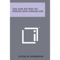 The Low Fat Way to Health and Longer Life
