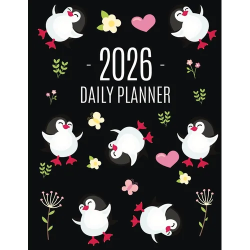 Penguin Daily Planner 2026: Keep Track of All Your Weekly Appointments! Cute Funny Black Arctic Bird Organizer (12 Months)