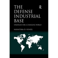 The Defense Industrial Base: Strategies for a Changing World