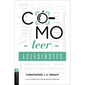 Cómo Leer Eclesiastés: Cuestionando La Fe En Un Mundo Desconcertante