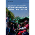 New Consumers in the Global South: No Longer Poor, Not Yet Middle Class
