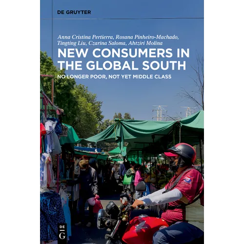 New Consumers in the Global South: No Longer Poor, Not Yet Middle Class