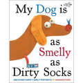 My Dog Is as Smelly as Dirty Socks: And Other Funny Family Portraits