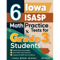 6 Iowa ISASP Math Practice Tests for Grade 3 Students: A Complete Guide to Building Math Mastery and Excelling on the Iowa ISASP Test