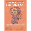 Unfuck Your Business: Using Math and Brain Science to Run a Successful Business