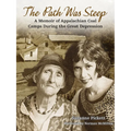 The Path Was Steep: A Memoir of Appalachian Coal Camps During the Great Depression