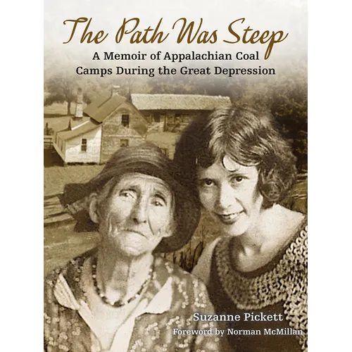 The Path Was Steep: A Memoir of Appalachian Coal Camps During the Great Depression