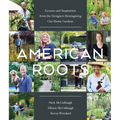American Roots: Lessons and Inspiration from the Designers Reimagining Our Home Gardens