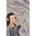 Sculpting Her Heart