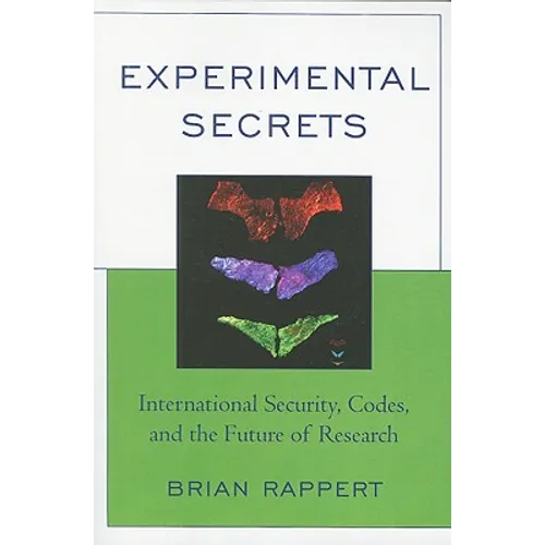 Experimental Secrets: International Security, Codes, and the Future of Research