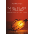 Vivir Cuando Muere Un Ser Querido / Living When a Loved One Dies: Meditaciones Sanadoras Para El Duelo Y La Pérdida / Healing Meditations for Grief an