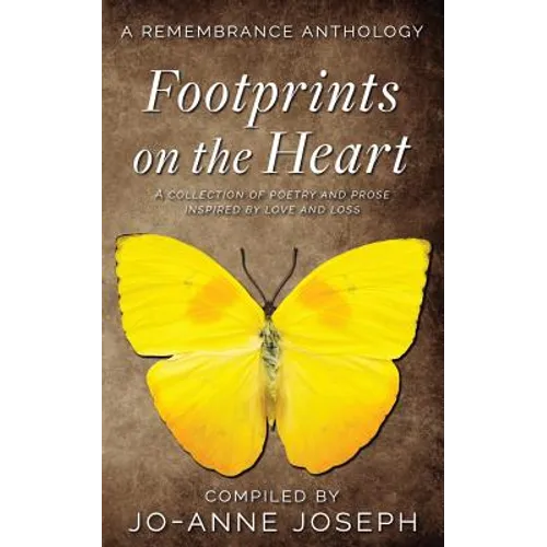 Footprints on the Heart: A Remembrance Anthology: A Collection of Poetry and Prose Inspired by love and loss