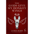 The Gods Give My Donkey Wings