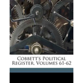 Cobbett's Political Register, Volumes 61-62