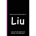 Celebrating the Family Name of Liu