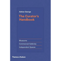 The Curator's Handbook: Museums, Commercial Galleries, Independent Spaces