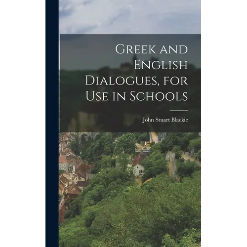 Greek and English Dialogues, for Use in Schools