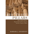 The Three Pillars: How Family Politics Shaped the Earliest Church and the Gospel of Mark