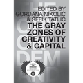 The Gray Zones of Creativity and Capital