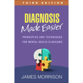Diagnosis Made Easier: Principles and Techniques for Mental Health Clinicians