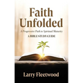 Faith Unfolded: A Progressive Path to Spiritual Maturity - A Bible Study Guide