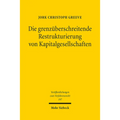 Die Grenzuberschreitende Restrukturierung Von Kapitalgesellschaften: Eine Untersuchung Der Richtlinie (Eu) 2019/1023 Aus Der Perspektive Des Internati