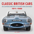 Classic British Cars 1911-1986: An Illustrated Directory of the Great Makes and Models