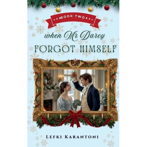 When Mr Darcy Forgot Himself