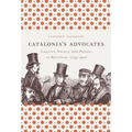 Catalonia's Advocates: Lawyers, Society, and Politics in Barcelona, 1759-1900