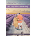 Healing In The Everyday Faith, Family and the Dementia Journey
