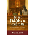 Let the Children Come to Me: Eucharistic Adoration for Children