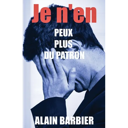 Je n'en peux plus du patron