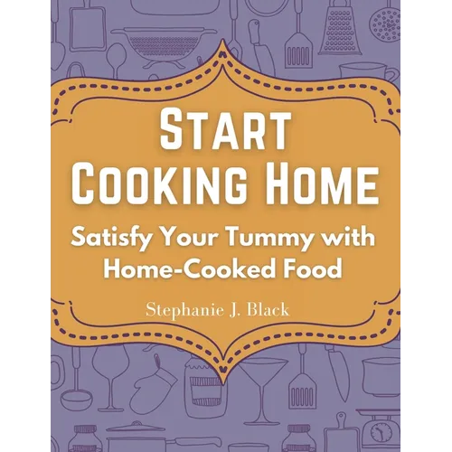 Start Cooking Home: Satisfy Your Tummy with Home-Cooked Food