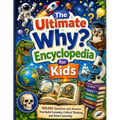 The Ultimate "Why?" Encyclopedia for Kids: 100,000 Questions and Answers That Build Curiosity, Critical Thinking, and Smart Learning