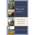Preserving Whose City?: Memory, Place, and Identity in Rio de Janeiro
