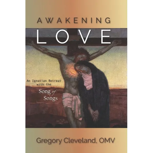 Awakening Love: An Ignatian Retreat with the Song of Songs