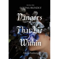 Dangers That Lie Within