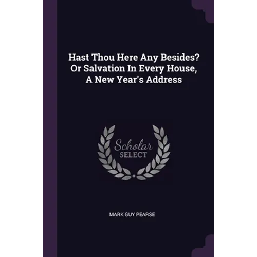 Hast Thou Here Any Besides? Or Salvation In Every House, A New Year's Address